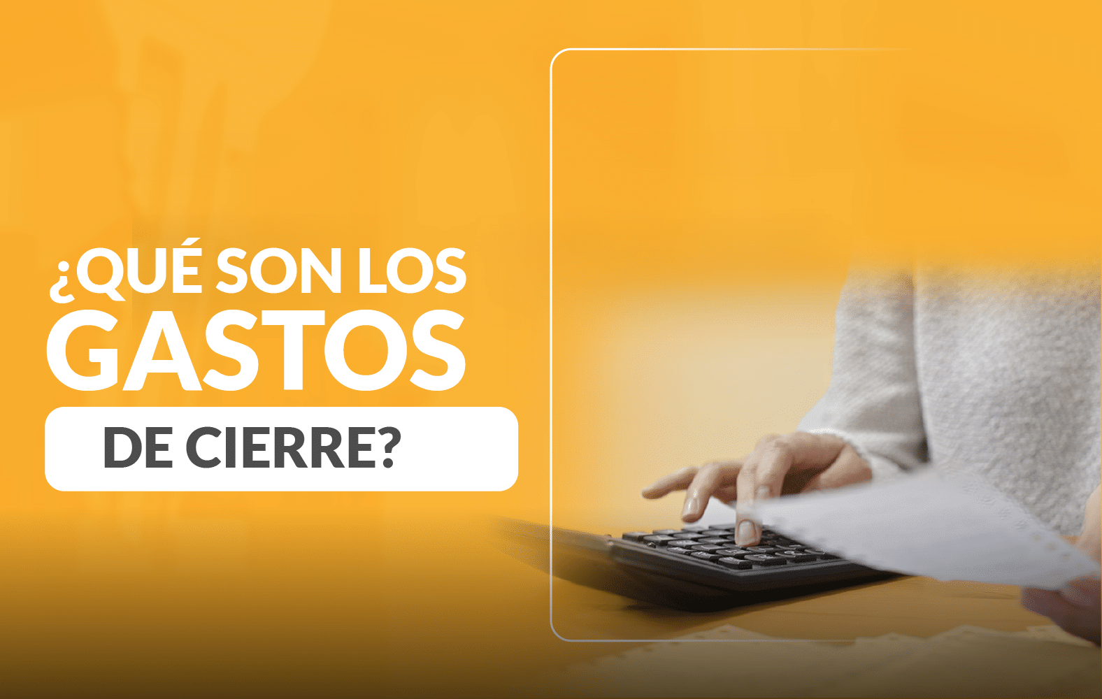 ¿Qué son los gastos de cierre?