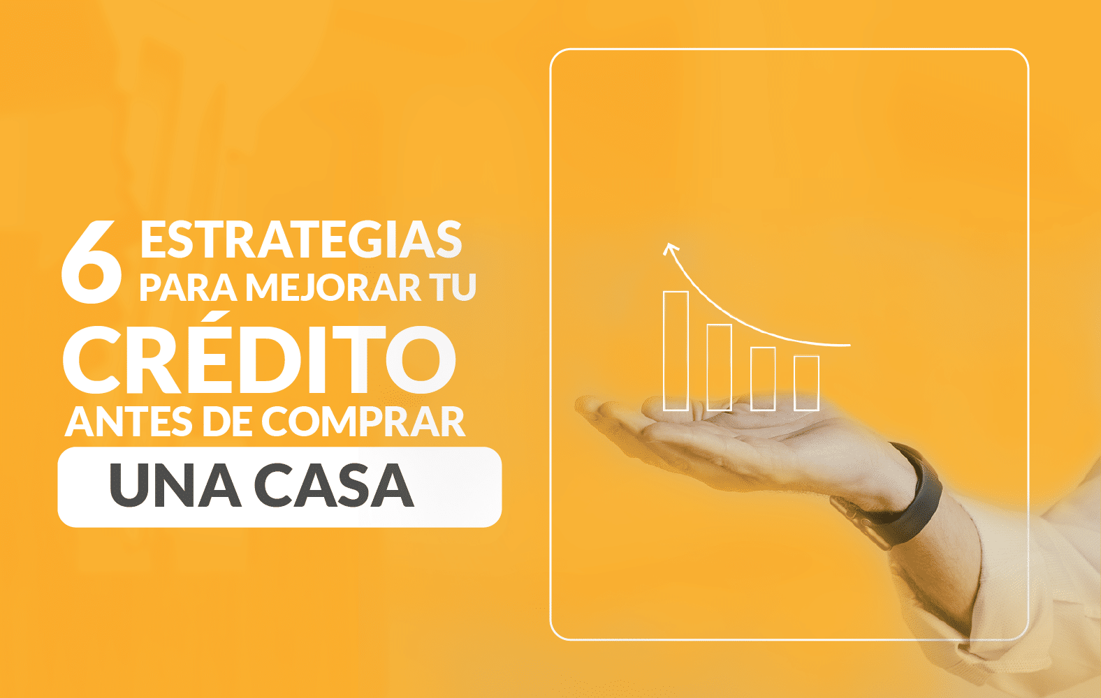 6 estrategias para mejorar su crédito antes de comprar una casa