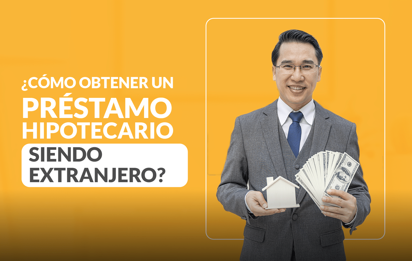 ¿Cómo obtener un préstamo hipotecario siendo extranjero?